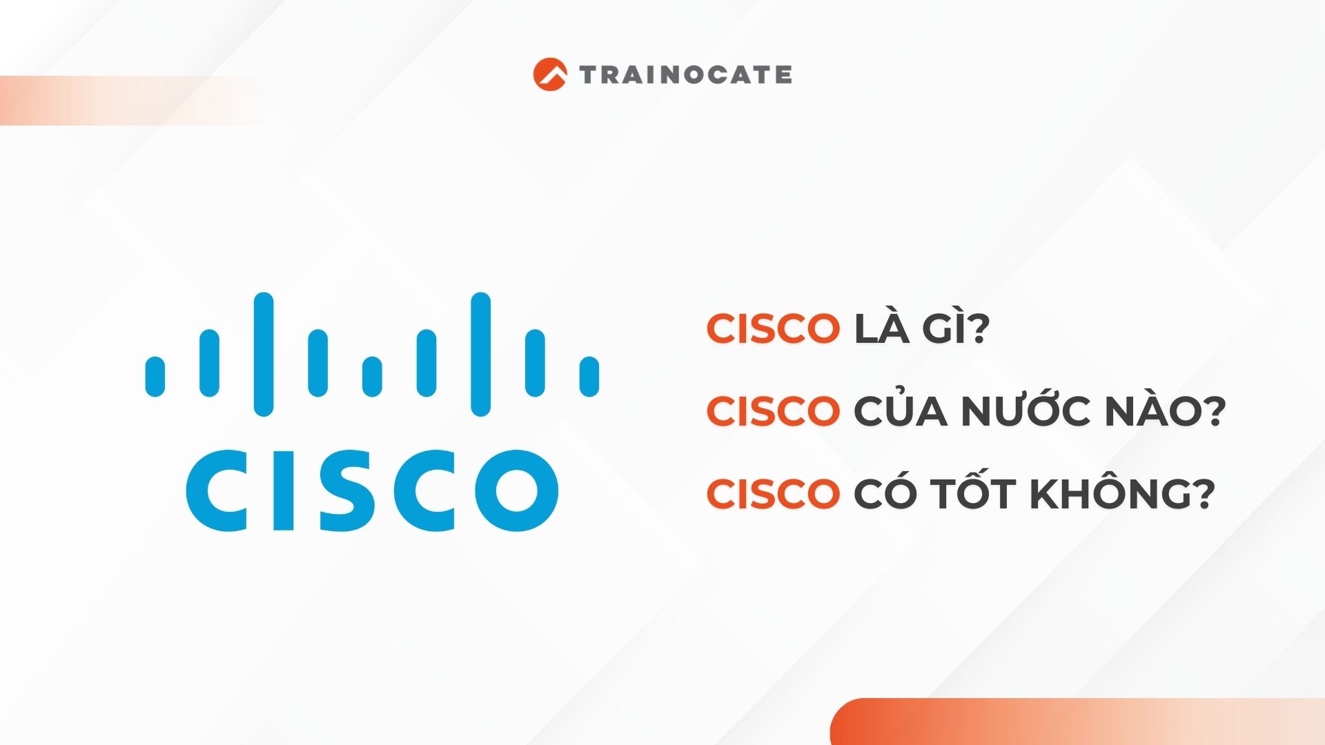 Cisco là gì? Tìm hiểu mọi thứ về Cisco trong 5 phút