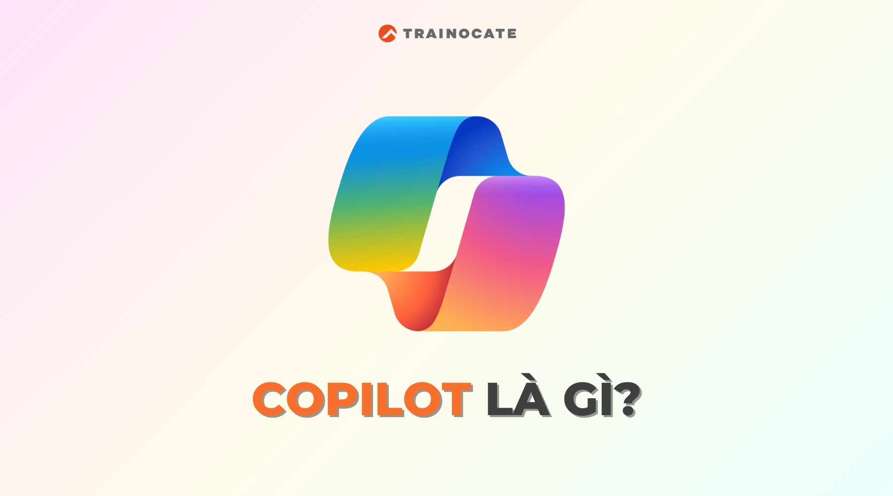 Copilot là gì? Mọi thứ bạn cần biết vê trợ lý AI Copilot