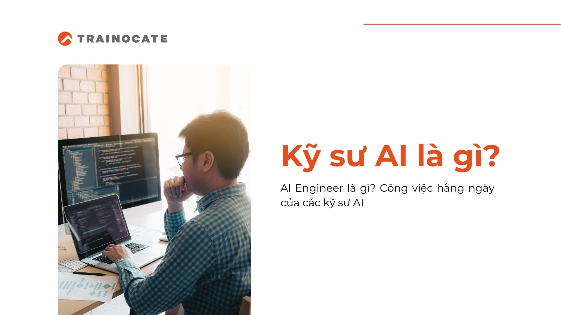 Kỹ sư AI là gì? Công việc hằng ngày của một kỹ sư AI