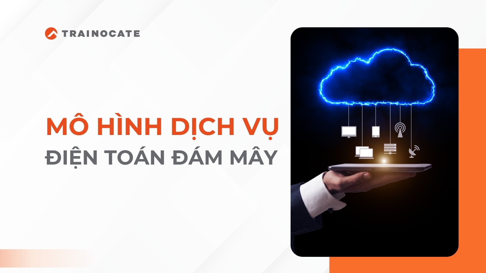 Mô hình dịch vụ điện toán đám mây là gì?