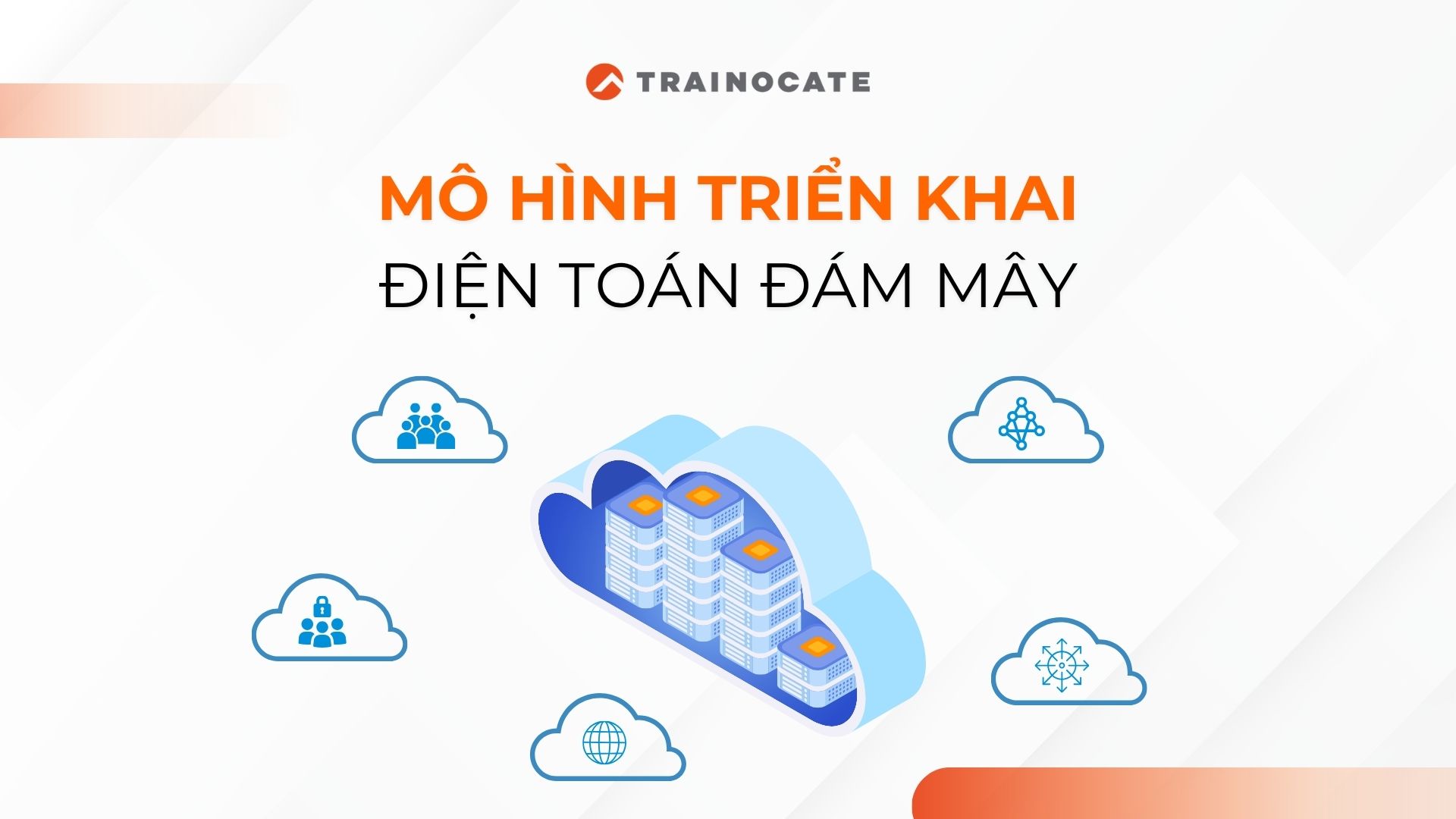Mô hình triển khai điện toán đám mây là gì?