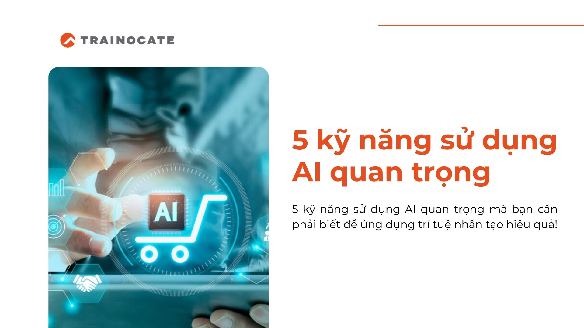 5 kỹ năng sử dụng AI quan trọng bạn cần phải biết