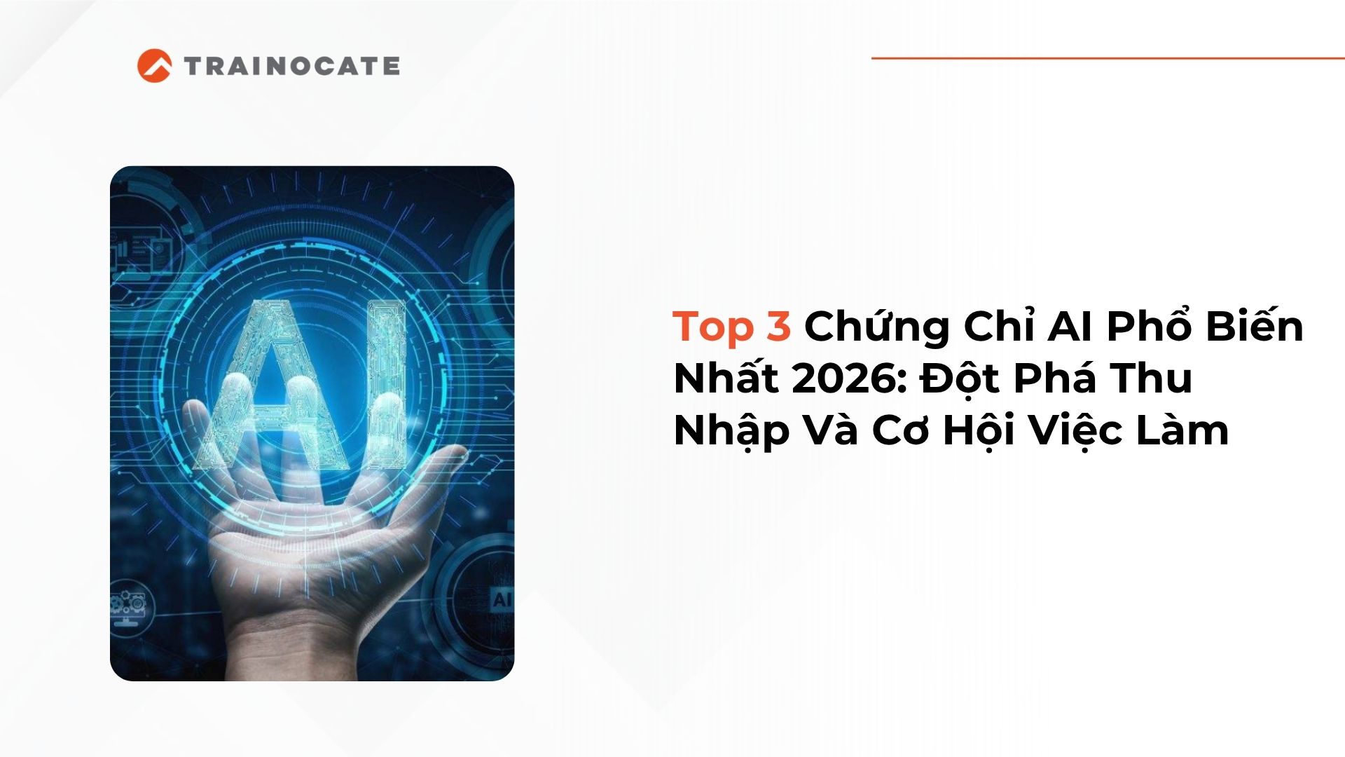 Top 3 Chứng Chỉ AI Phổ Biến Nhất 2026: Đột Phá Thu Nhập Và Cơ Hội Việc Làm
