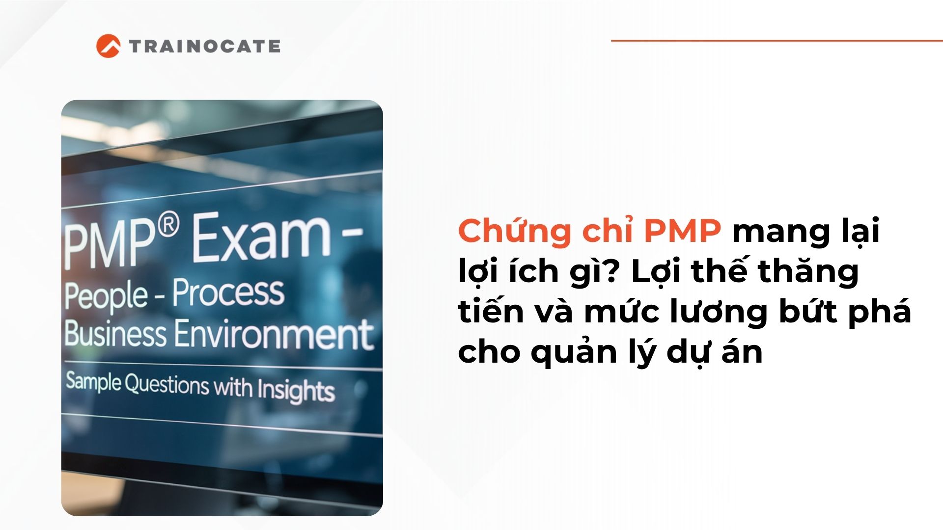 Chứng chỉ PMP mang lại lợi ích gì? Lợi thế thăng tiến Và mức lương bứt phá cho quản lý dự án