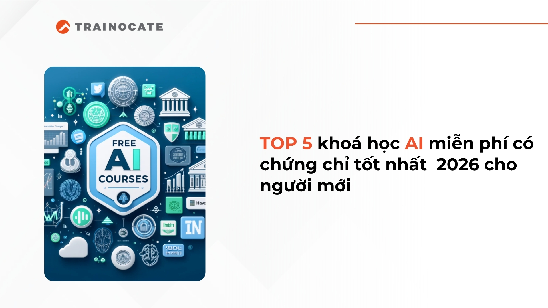TOP 5 khoá học AI miễn phí có chứng chỉ tốt nhất  2026 cho người mới bắt đầu
