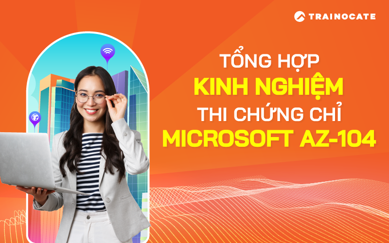 Tổng hợp kinh nghiệm thi chứng chỉ AZ-104